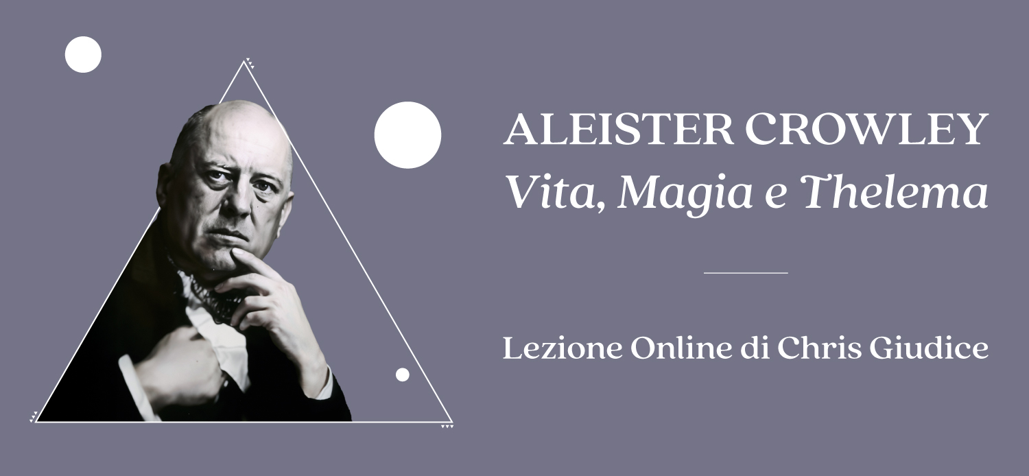 Copertina della lezione Aleister Crowley. Vita, Magia e Thelema di Chris Giudice